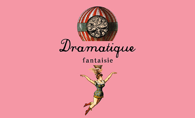 【期間限定】2/17（金）「Dramatique fantaisie」OPEN！！